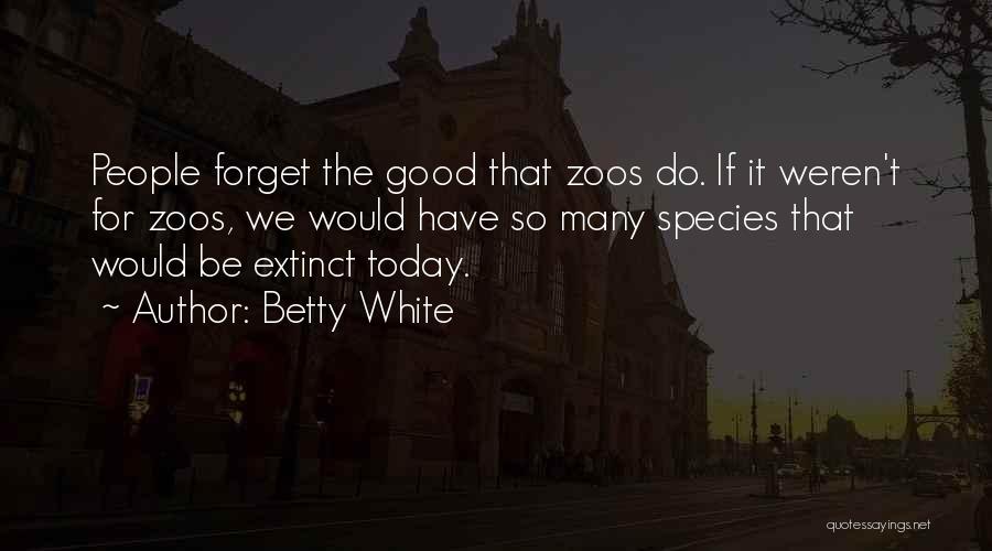 Extinct Species Quotes By Betty White