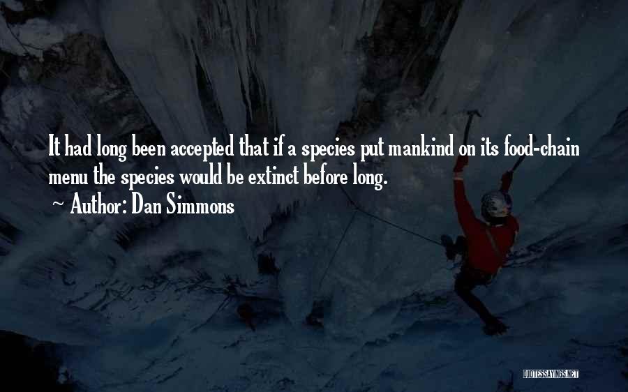Extinct Species Quotes By Dan Simmons