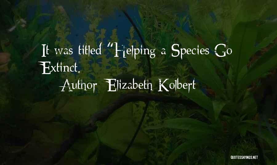 Extinct Species Quotes By Elizabeth Kolbert