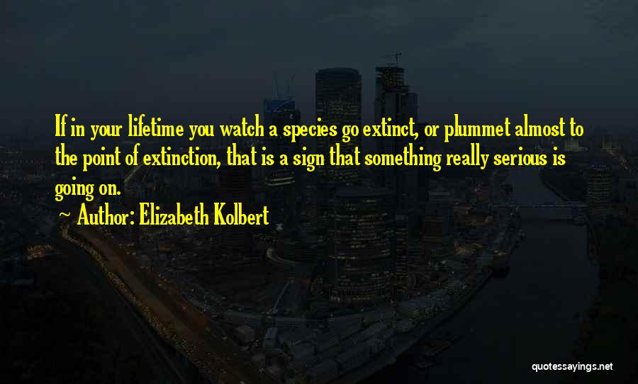 Extinct Species Quotes By Elizabeth Kolbert