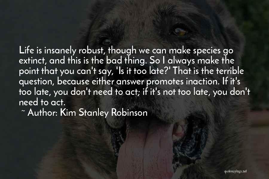 Extinct Species Quotes By Kim Stanley Robinson