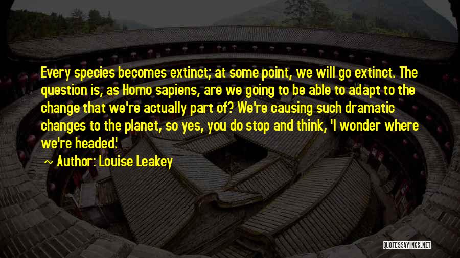 Extinct Species Quotes By Louise Leakey