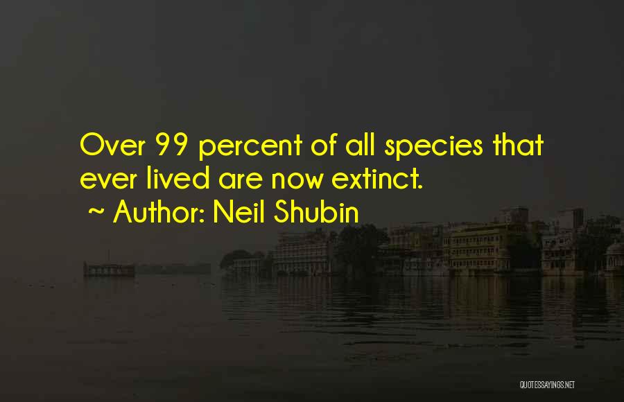 Extinct Species Quotes By Neil Shubin