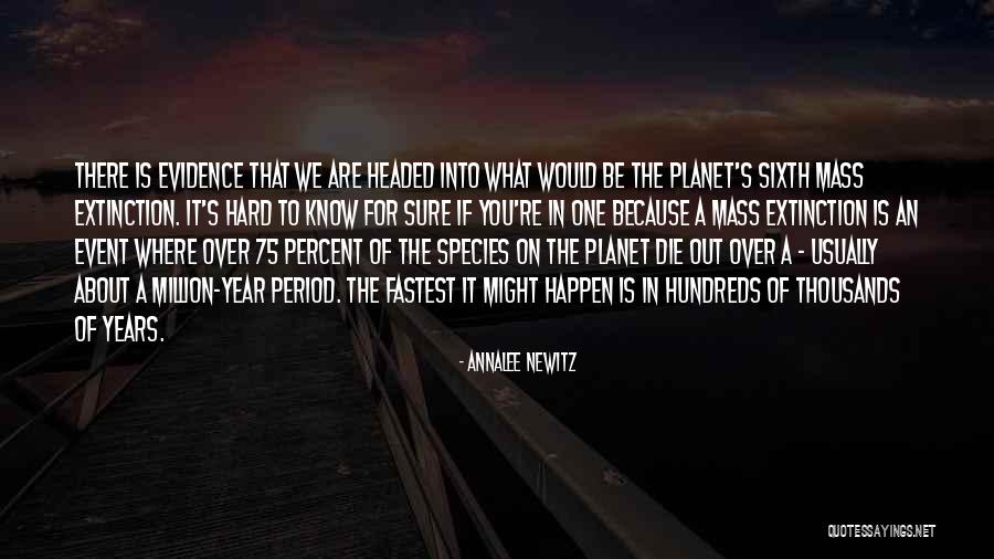 Extinction Of Species Quotes By Annalee Newitz Extinction Of Species Quotes By Annalee Newitz