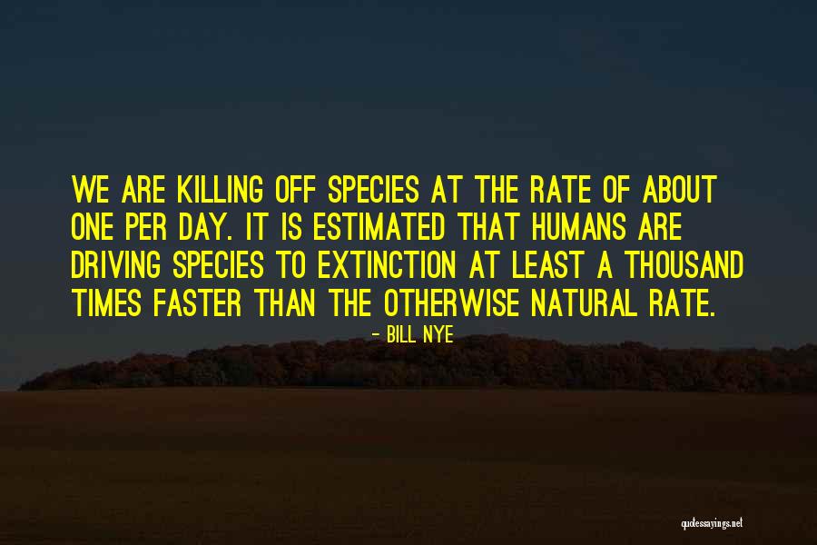 Extinction Of Species Quotes By Bill Nye Extinction Of Species Quotes By Bill Nye