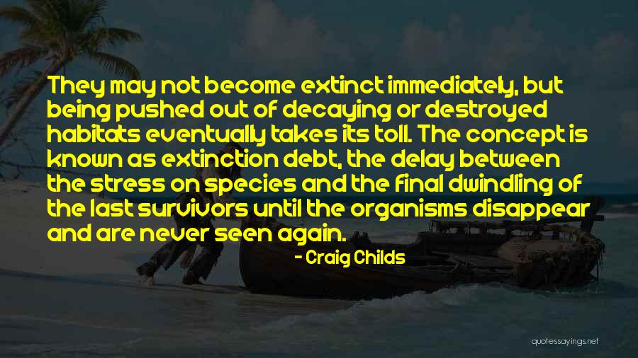 Extinction Of Species Quotes By Craig Childs Extinction Of Species Quotes By Craig Childs