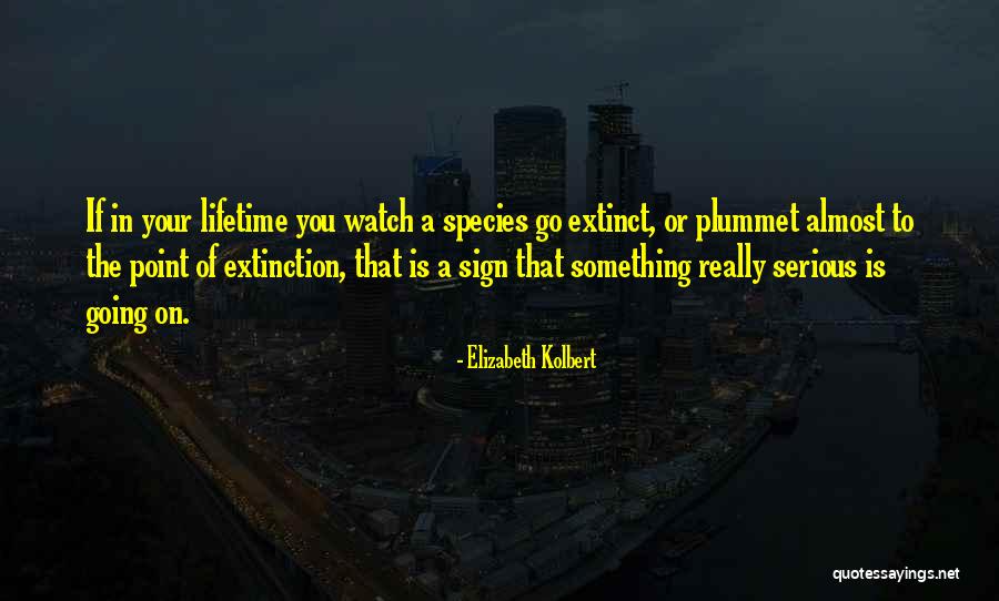 Extinction Of Species Quotes By Elizabeth Kolbert Extinction Of Species Quotes By Elizabeth Kolbert