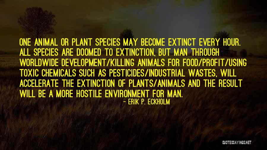 Extinction Of Species Quotes By Erik P. Eckholm Extinction Of Species Quotes By Erik P. Eckholm