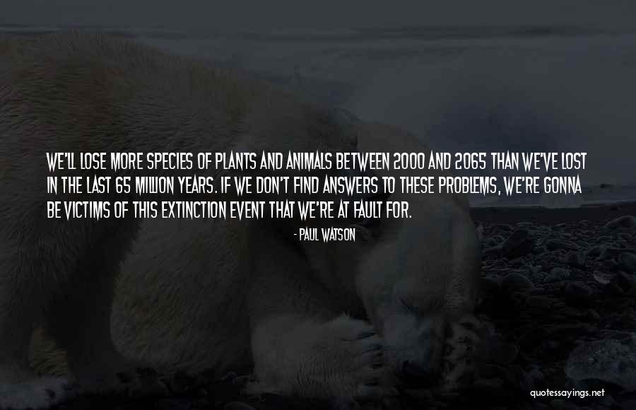 Extinction Of Species Quotes By Paul Watson Extinction Of Species Quotes By Paul Watson