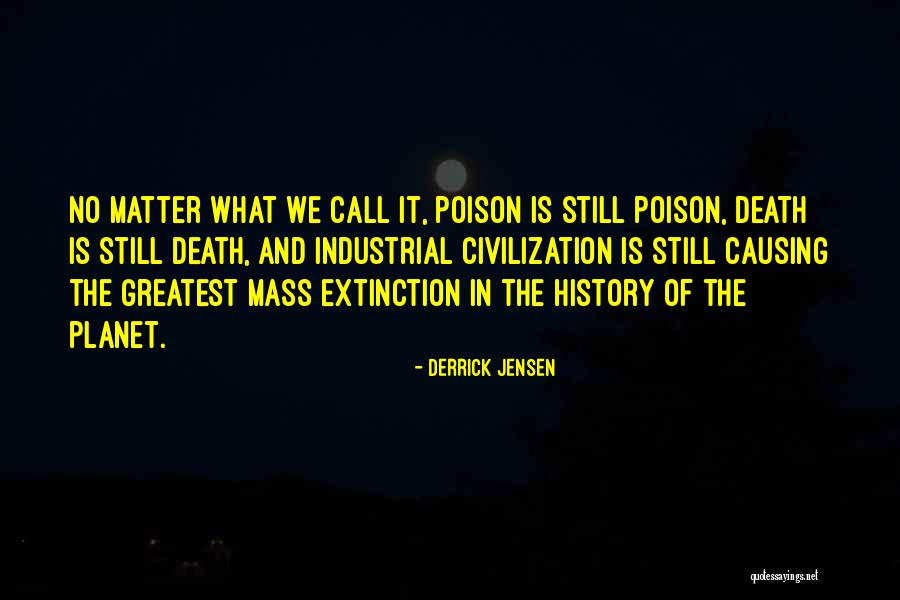Extinction Quotes By Derrick Jensen Extinction Quotes By Derrick Jensen
