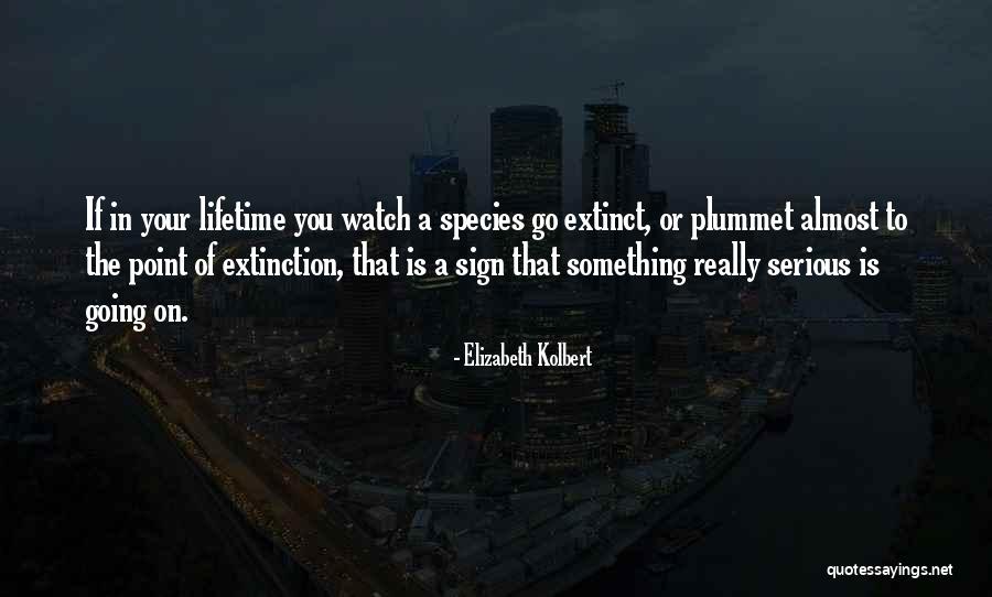 Extinction Quotes By Elizabeth Kolbert Extinction Quotes By Elizabeth Kolbert