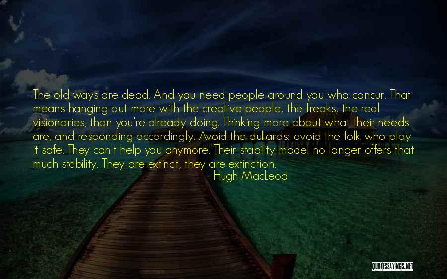 Extinction Quotes By Hugh MacLeod Extinction Quotes By Hugh MacLeod