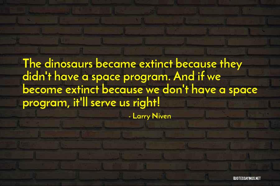 Extinction Quotes By Larry Niven Extinction Quotes By Larry Niven