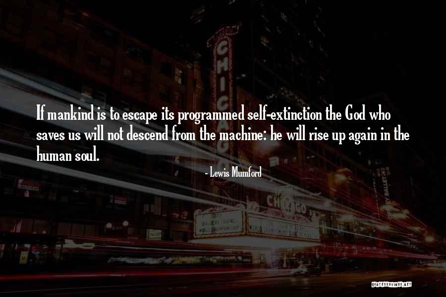 Extinction Quotes By Lewis Mumford Extinction Quotes By Lewis Mumford
