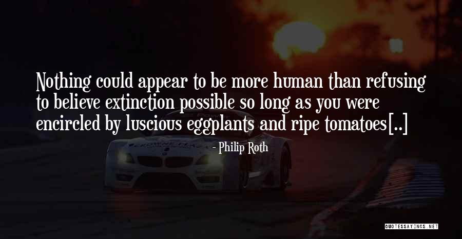 Extinction Quotes By Philip Roth Extinction Quotes By Philip Roth