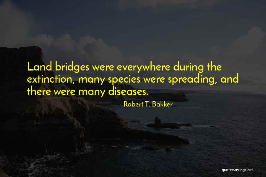 Extinction Quotes By Robert T. Bakker Extinction Quotes By Robert T. Bakker