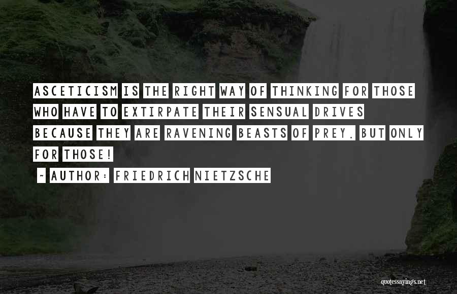 Extirpate Quotes By Friedrich Nietzsche