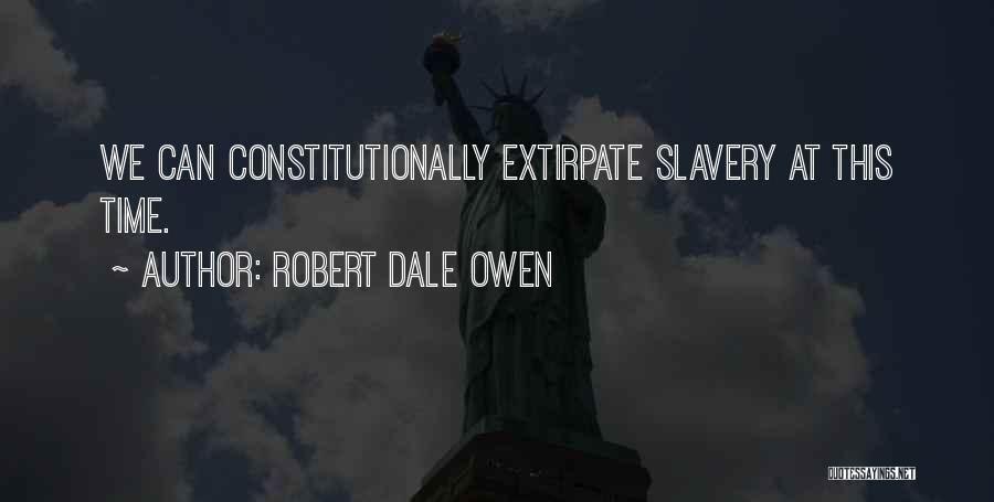 Extirpate Quotes By Robert Dale Owen