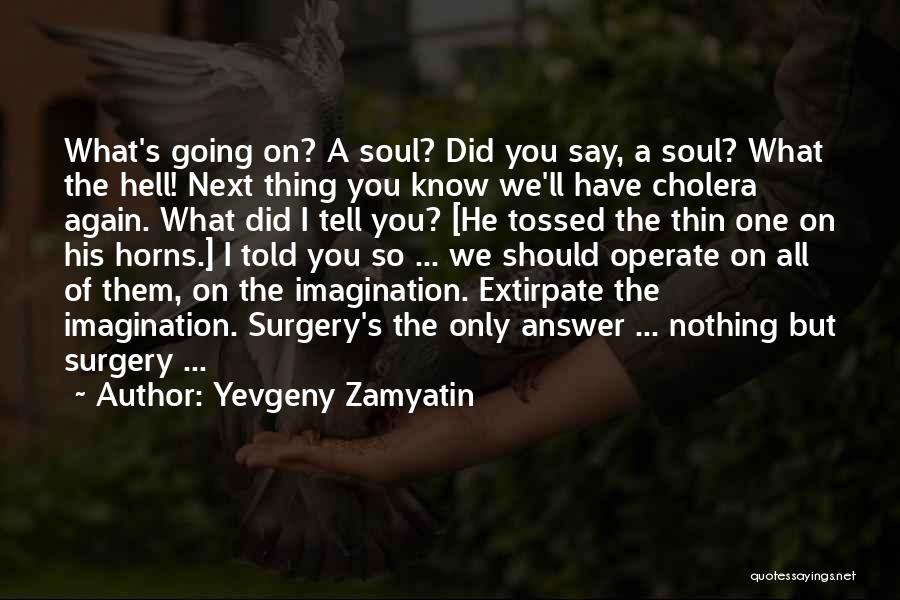 Extirpate Quotes By Yevgeny Zamyatin