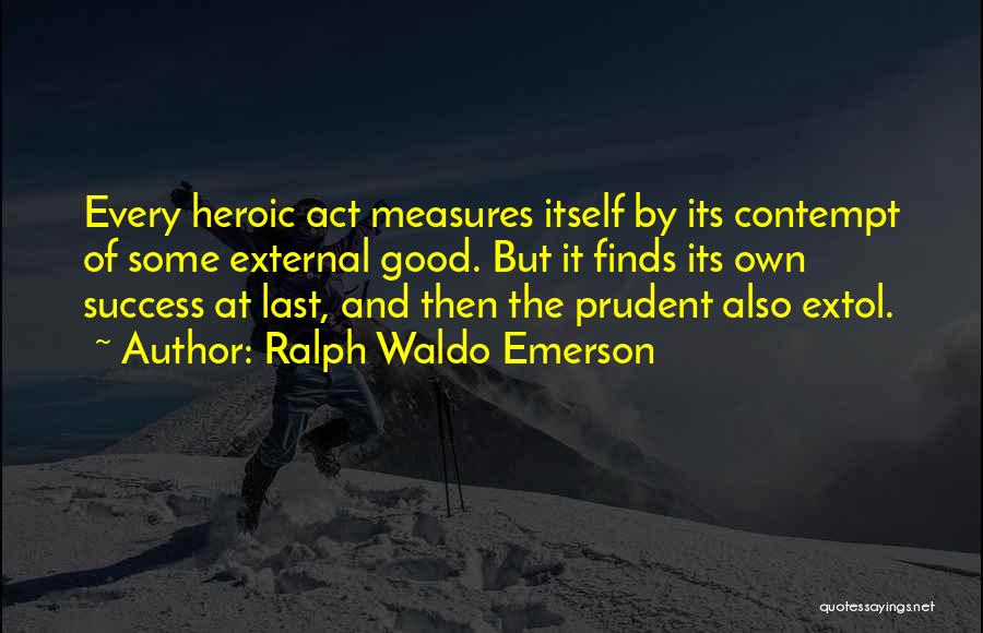 Extol Quotes By Ralph Waldo Emerson