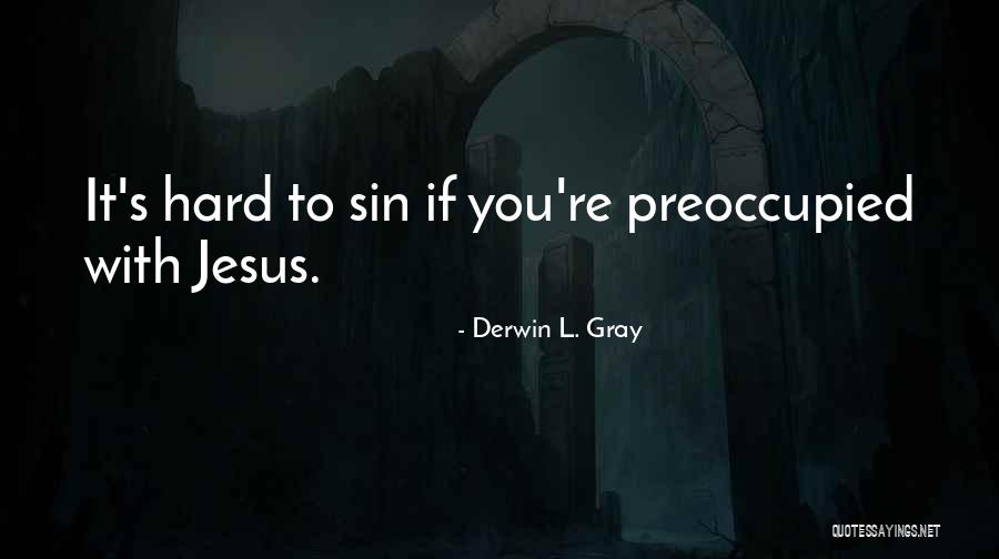 Extolled Bible Quotes By Derwin L. Gray Extolled Bible Quotes By Derwin L. Gray
