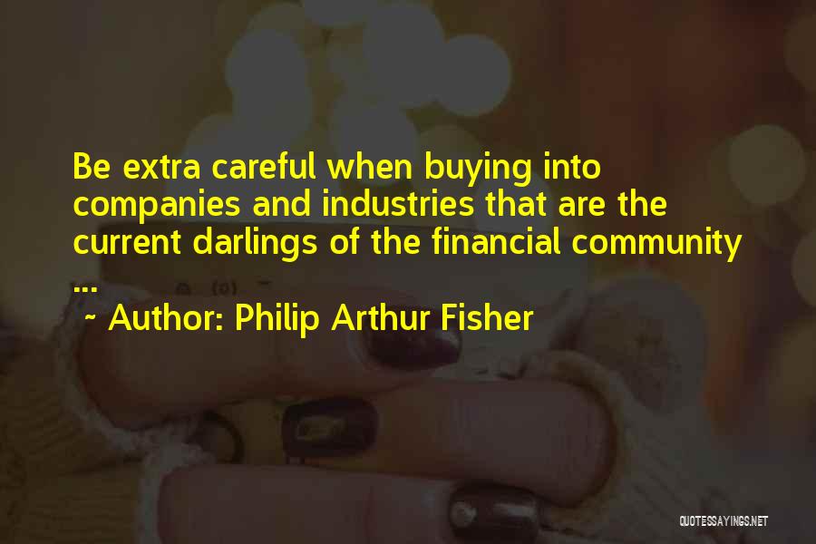 Extra Careful Quotes By Philip Arthur Fisher