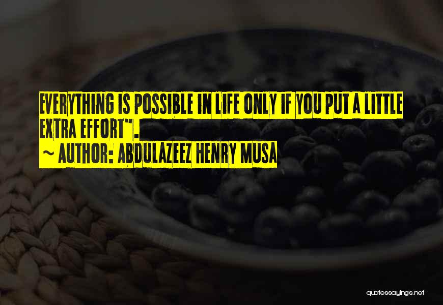 Extra Effort Quotes By Abdulazeez Henry Musa