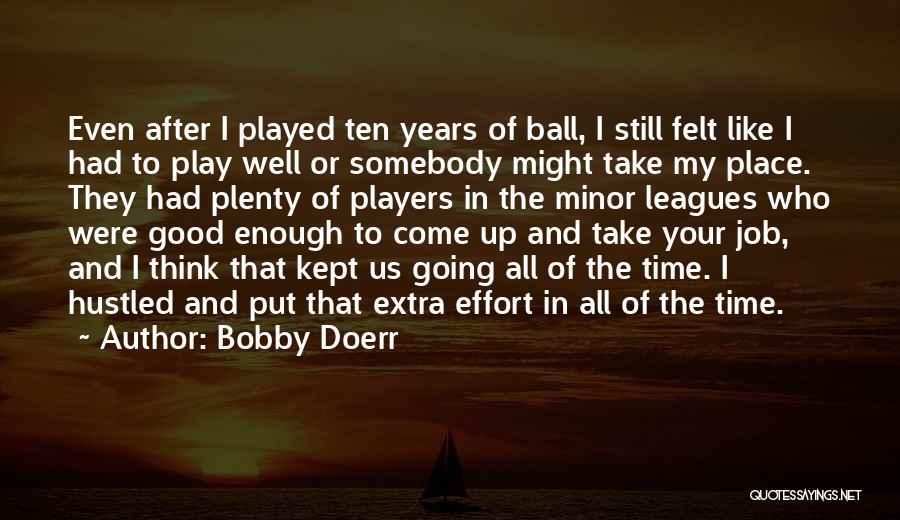 Extra Effort Quotes By Bobby Doerr