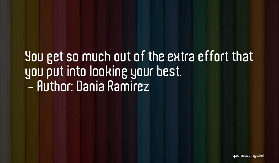 Extra Effort Quotes By Dania Ramirez