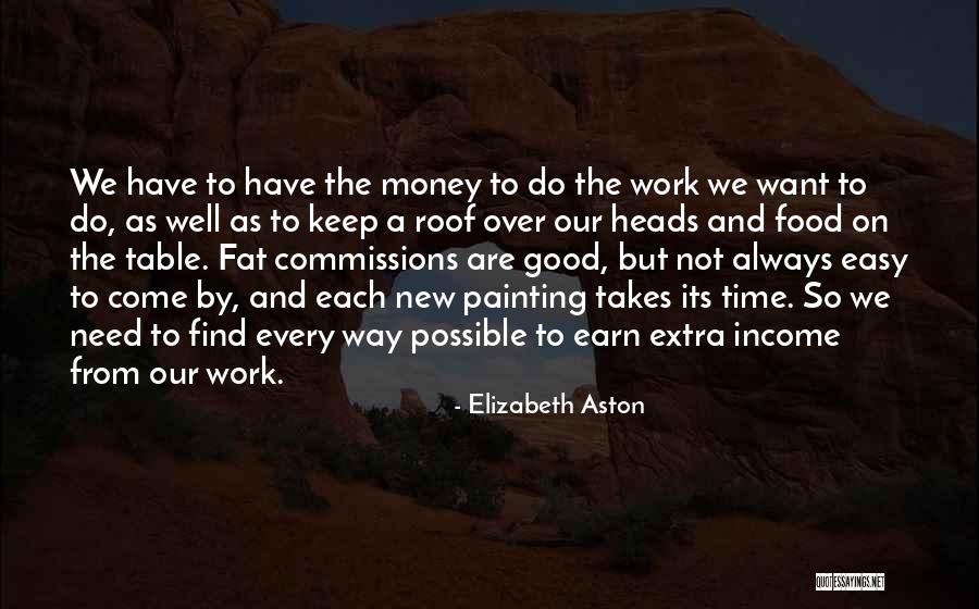 Extra Income Quotes By Elizabeth Aston