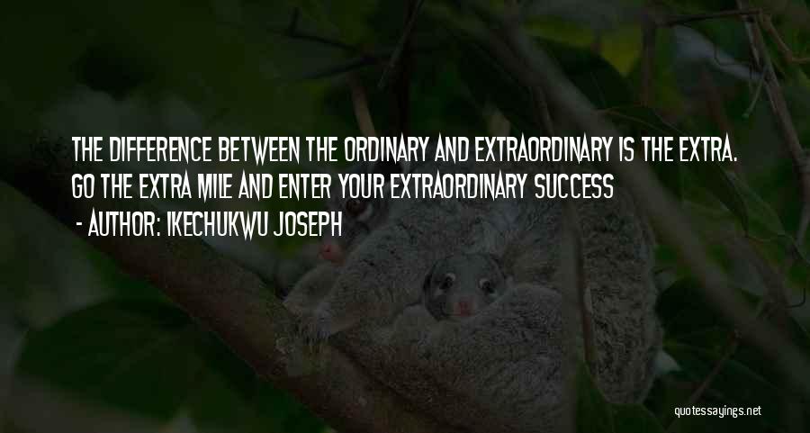 Extra Mile Quotes By Ikechukwu Joseph