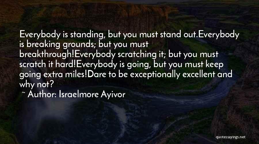 Extra Mile Quotes By Israelmore Ayivor