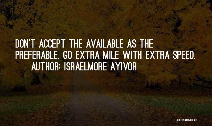 Extra Mile Quotes By Israelmore Ayivor