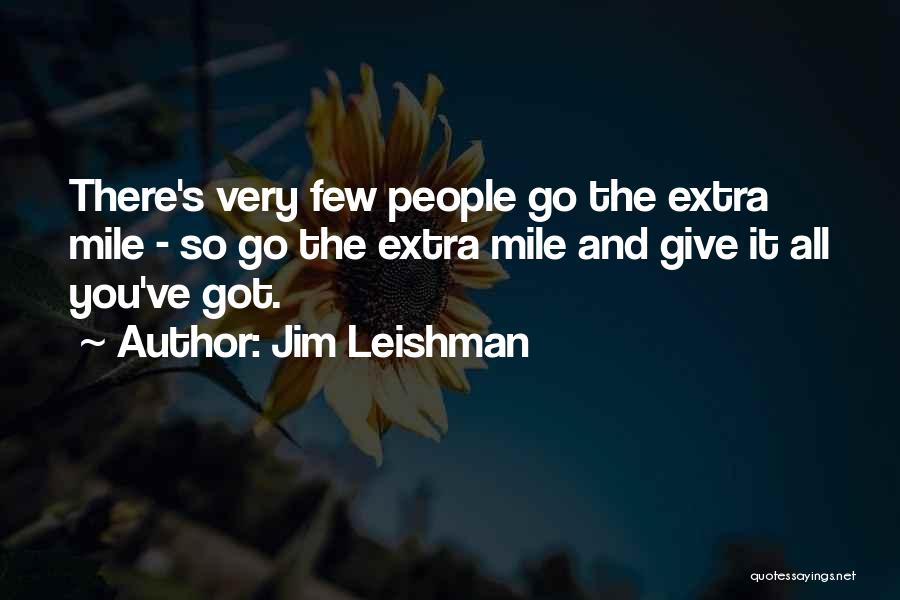 Extra Mile Quotes By Jim Leishman