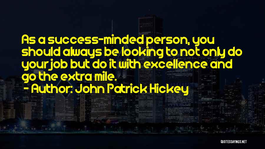 Extra Mile Quotes By John Patrick Hickey