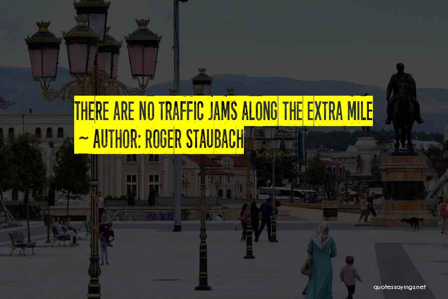 Extra Mile Quotes By Roger Staubach