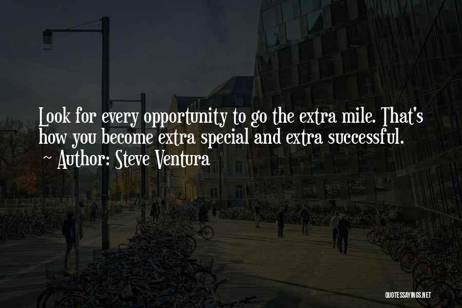 Extra Mile Quotes By Steve Ventura