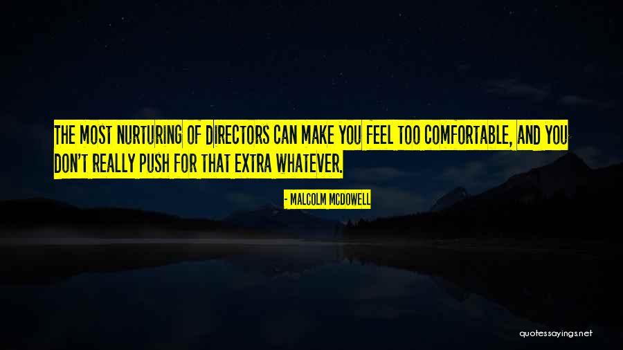 Extra Push Quotes By Malcolm McDowell Extra Push Quotes By Malcolm McDowell