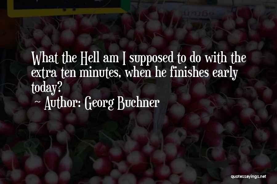 Extra Time Quotes By Georg Buchner