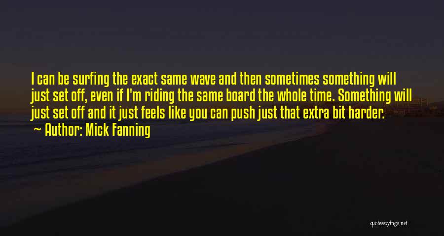 Extra Time Quotes By Mick Fanning