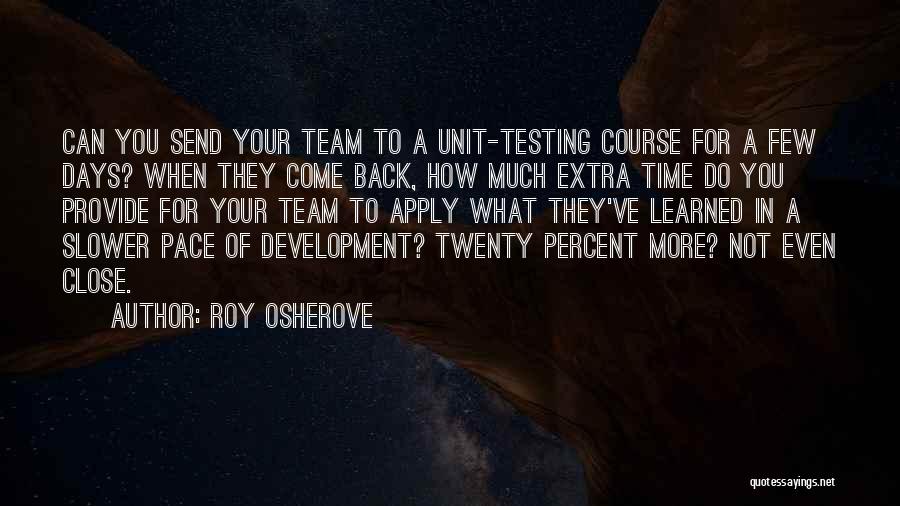 Extra Time Quotes By Roy Osherove