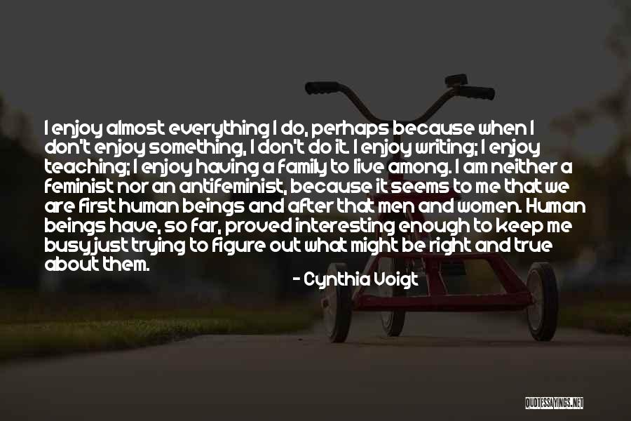 Extraliterary Quotes By Cynthia Voigt Extraliterary Quotes By Cynthia Voigt