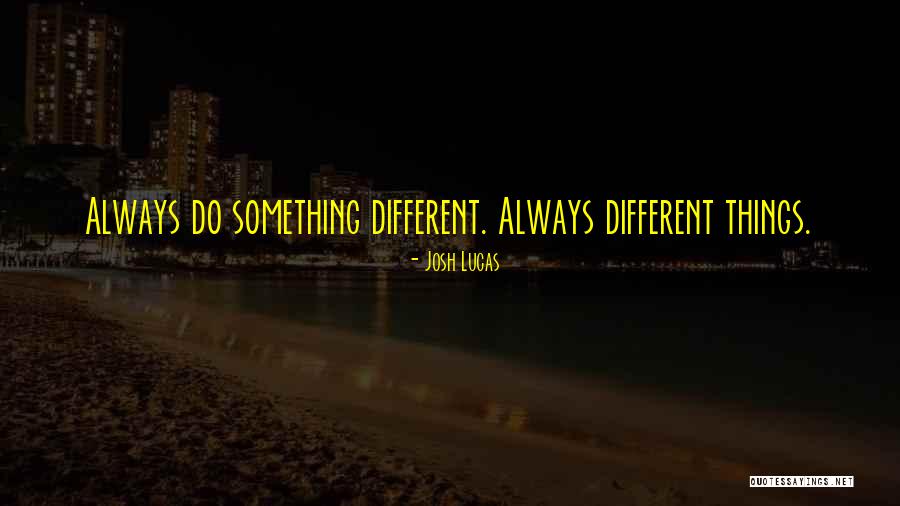 Extramural Activities Quotes By Josh Lucas Extramural Activities Quotes By Josh Lucas