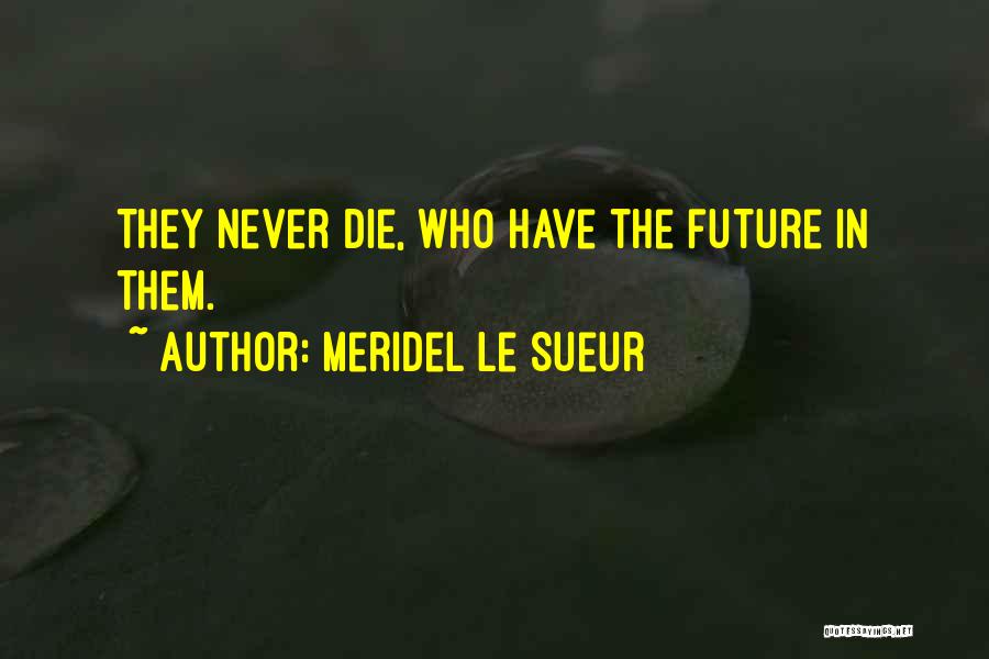 Extraordinarios Filme Quotes By Meridel Le Sueur