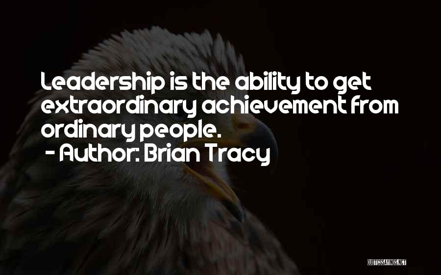 Extraordinary Achievement Quotes By Brian Tracy