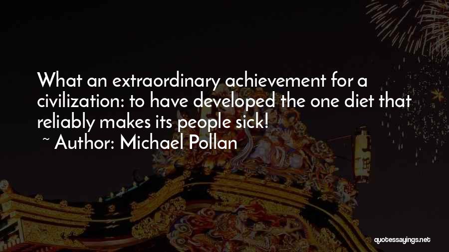 Extraordinary Achievement Quotes By Michael Pollan