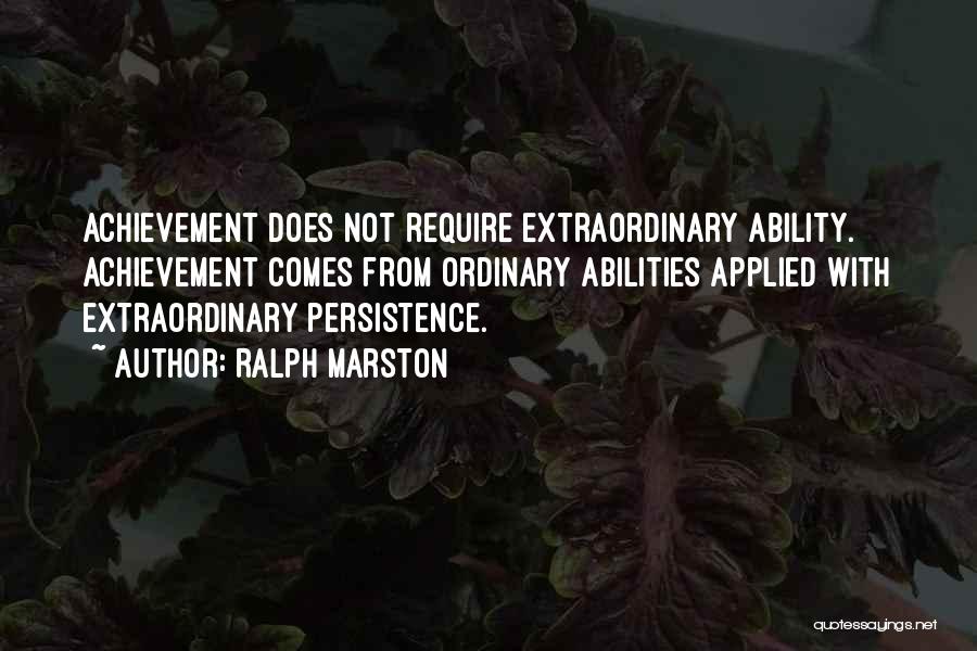 Extraordinary Achievement Quotes By Ralph Marston