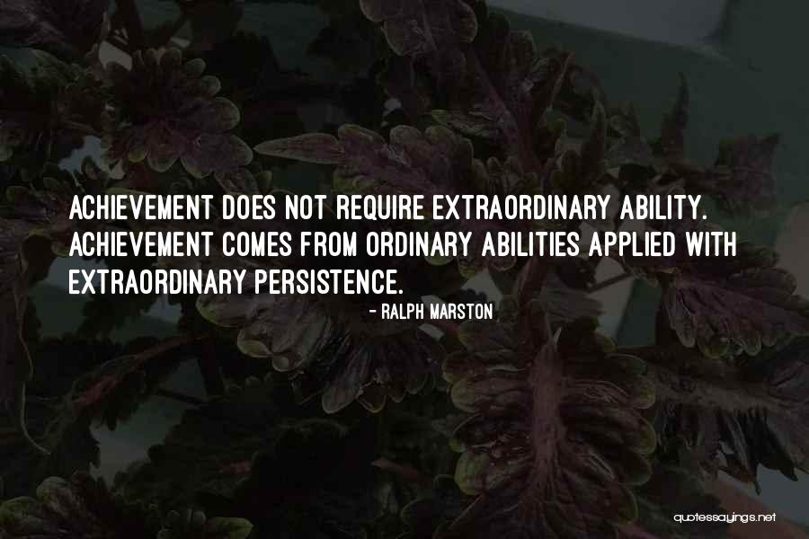 Extraordinary Achievement Quotes By Ralph Marston Extraordinary Achievement Quotes By Ralph Marston
