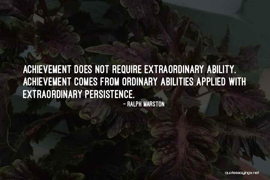 Extraordinary Achievement Quotes By Ralph Marston