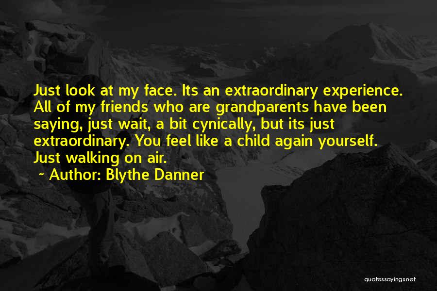 Extraordinary Experience Quotes By Blythe Danner